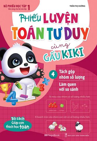 Phiếu Luyện Toán Tư Duy Cùng Gấu Kiki 4 - Tách Gộp Nhóm Số Lượng, Làm Quen Với So Sánh