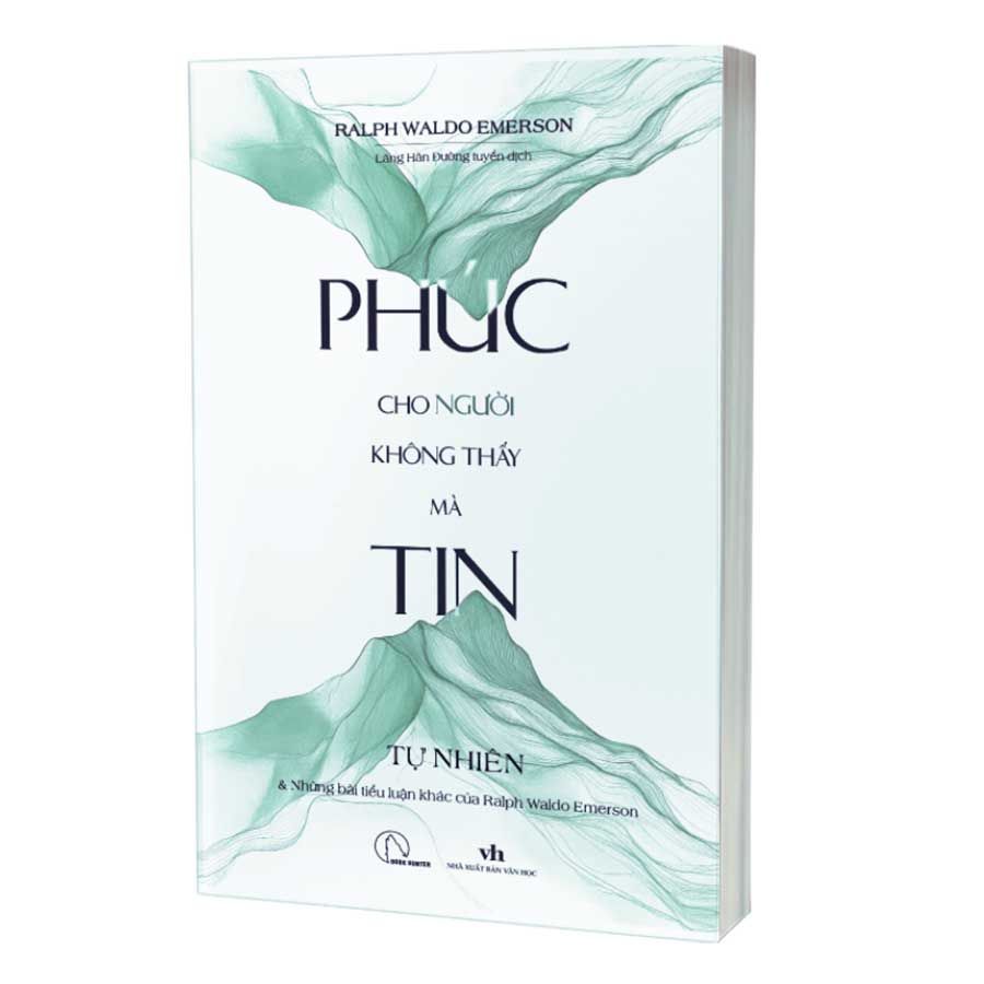 Phúc Cho Người Không Thấy Mà Tin - Tự Nhiên Và Những Bài Tiểu Luận Khác Của Ralph Waldo Emerson