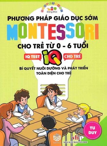 Phương Pháp Giáo Dục Sớm Montessori Cho Trẻ Từ 0-6 Tuổi - Tư Duy