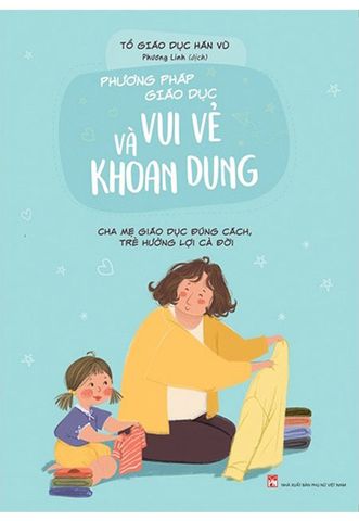 Phương Pháp Giáo Dục Vui Vẻ Và Khoan Dung