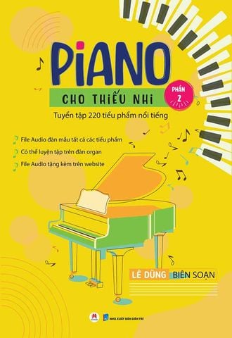 Piano Cho Thiếu Nhi - Tuyển Tập 220 Tiểu Phẩm Nổi Tiếng - Phần 2 (Tái bản năm 2023)