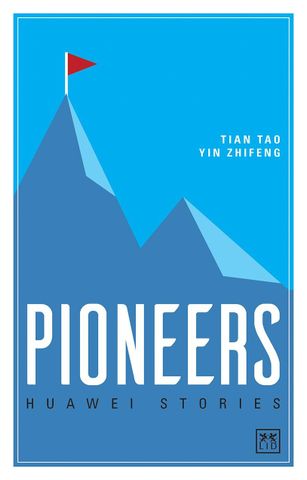 Pioneers: Huawei Stories