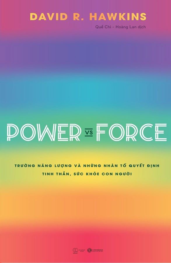 Power vs Force - Trường Năng Lượng Và Những Nhân Tố Quyết Định Tinh Thần, Sức Khỏe Con Người