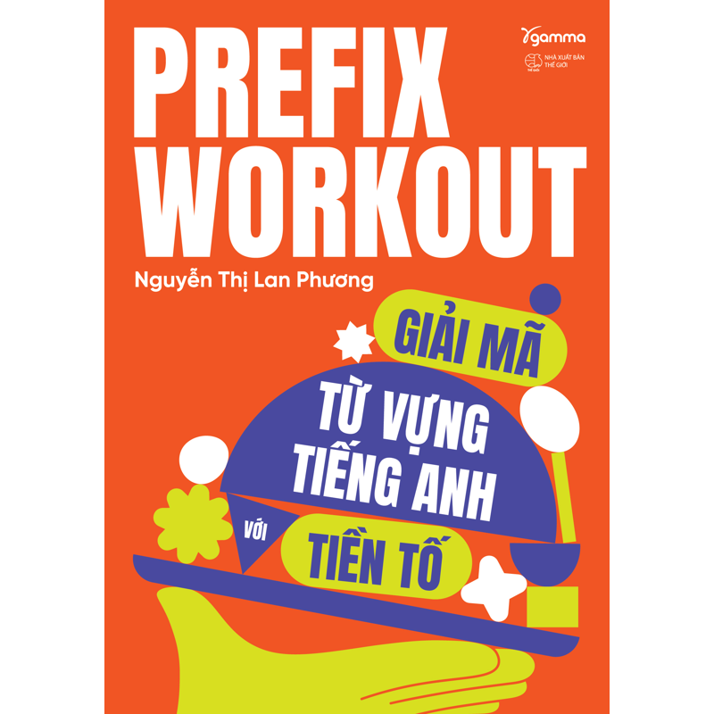 Prefix Workout - Giải Mã Từ Vựng Tiếng Anh Với Tiền Tố