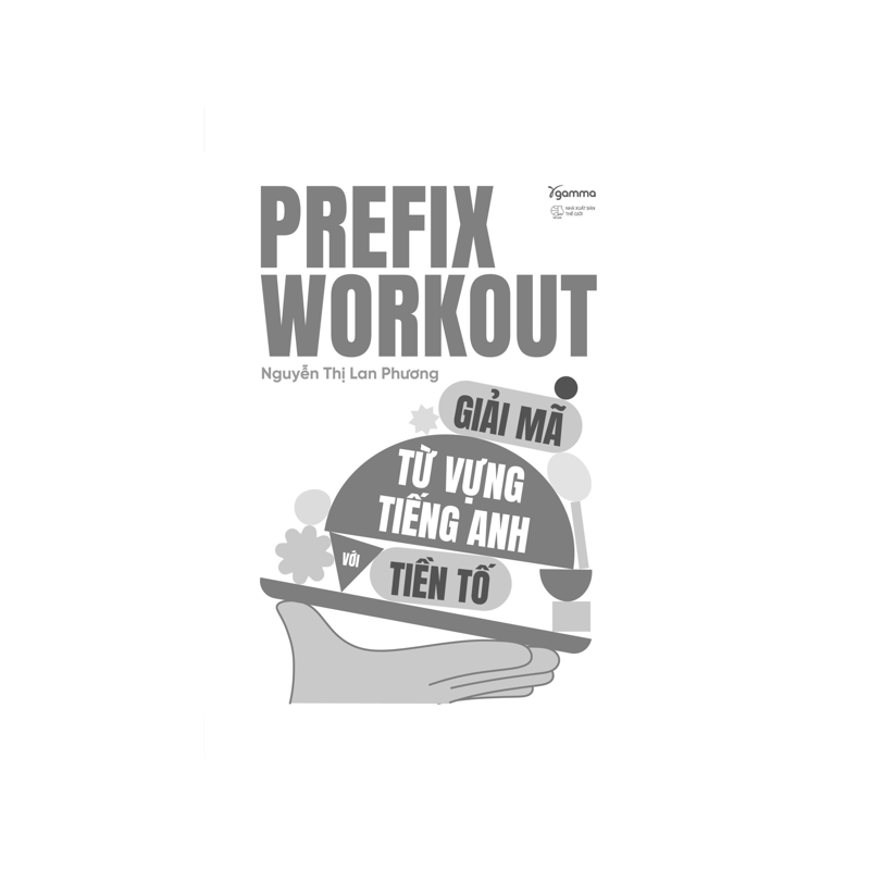 Prefix Workout - Giải Mã Từ Vựng Tiếng Anh Với Tiền Tố