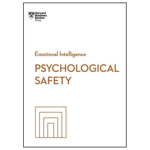 Psychological Safety (HBR Emotional Intelligence Series)