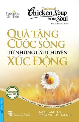 Condensed Chicken Soup For The Soul - Quà Tặng Cuộc Sống Từ Những Câu Chuyện Xúc Động (Tái bản năm 2022)