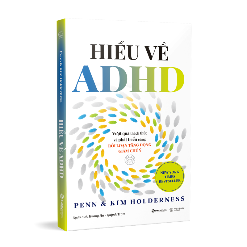 Hiểu Về ADHD - Vượt Qua Thách Thức Và Phát Triển Cùng Rối Loạn Tăng Động Giảm Chú Ý