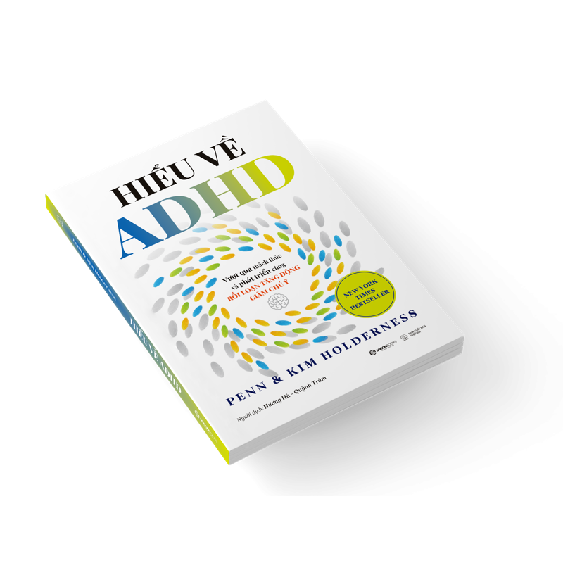 Hiểu Về ADHD - Vượt Qua Thách Thức Và Phát Triển Cùng Rối Loạn Tăng Động Giảm Chú Ý