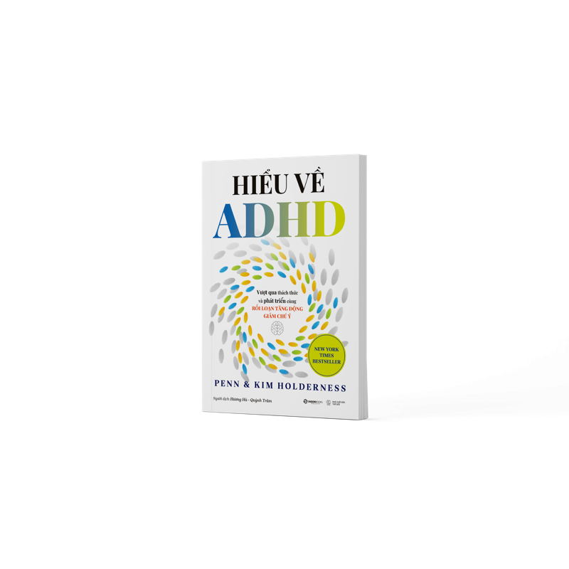 Hiểu Về ADHD - Vượt Qua Thách Thức Và Phát Triển Cùng Rối Loạn Tăng Động Giảm Chú Ý