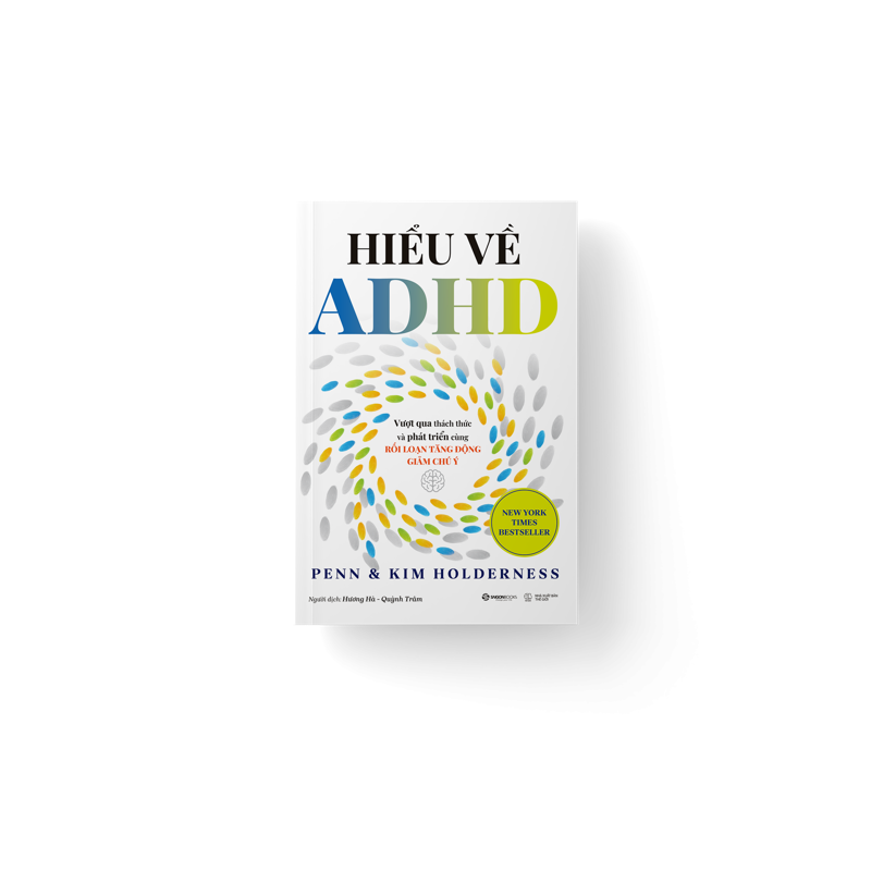 Hiểu Về ADHD - Vượt Qua Thách Thức Và Phát Triển Cùng Rối Loạn Tăng Động Giảm Chú Ý
