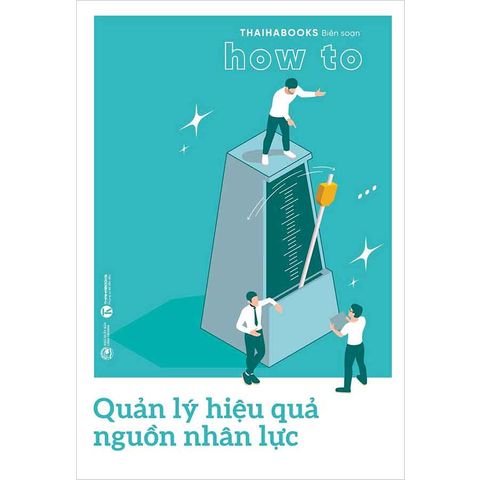 How To - Quản Lý Hiệu Quả Nguồn Nhân Lực