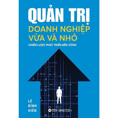 Quản Trị Doanh Nghiệp Vừa Và Nhỏ: Chiến Lược Phát Triển Bền Vững