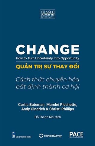 Change: Quản Trị Sự Thay Đổi - Cách Thức Chuyển Hóa Bất Định Thành Cơ Hội