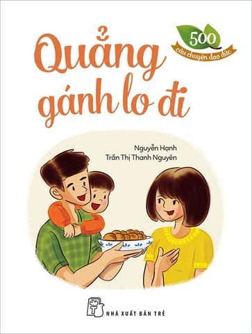 500 Câu Chuyện Đạo Đức - Quẳng Gánh Lo Đi