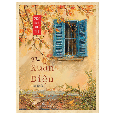 Quốc Ngữ Thi Thư - Thơ Xuân Diệu (Tinh Tuyển)