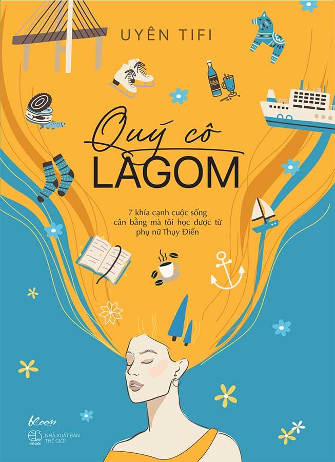 Quý Cô Lagom - 7 Khía Cạnh Cuộc Sống Mà Tôi Học Được Từ Phụ Nữ Thụy Điển