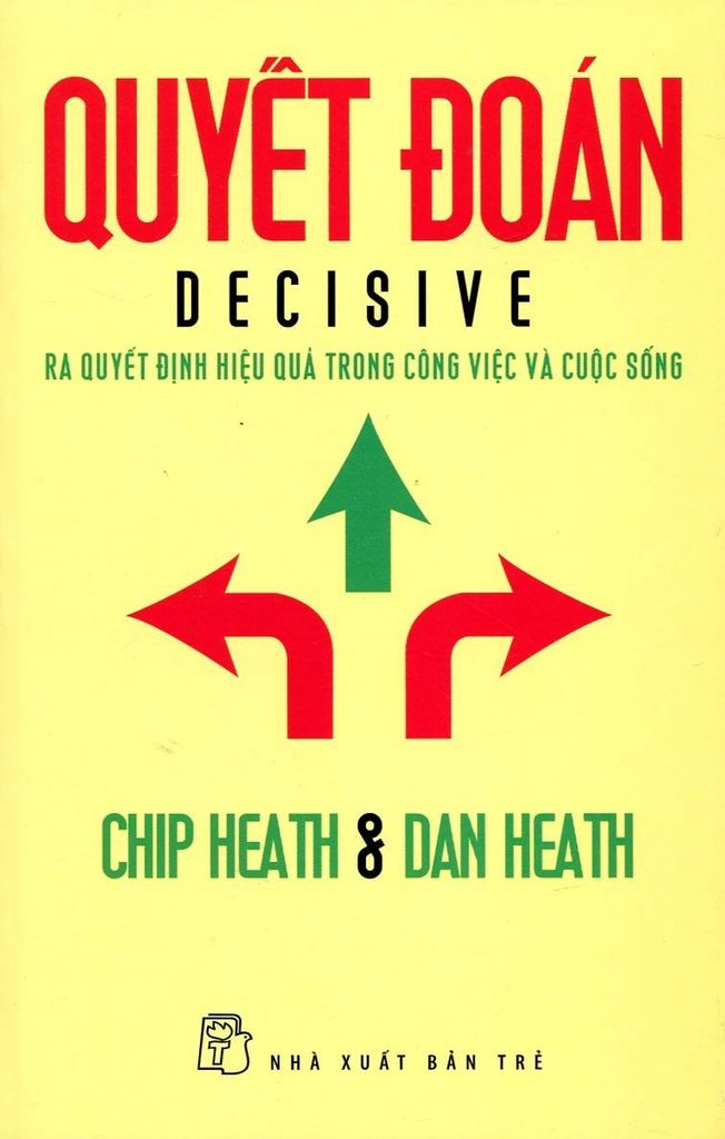 Quyết Đoán - Ra Quyết Định Hiệu Quả Trong Công Việc Và Cuộc Sống