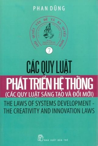 Các quy luật phát triển hệ thống (Các quy luật sáng tạo và đổi mới) (Tập 7)