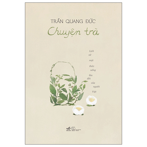 Chuyện Trà - Lịch Sử Một Thức Uống Lâu Đời Của Người Việt (Tb 2026)