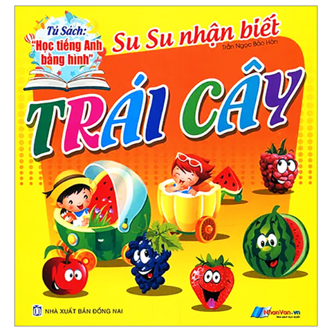 Trái Cây-Sự Nhận Biết-Tủ Sách Học Tiếng Anh Bằng Hình (Sn)