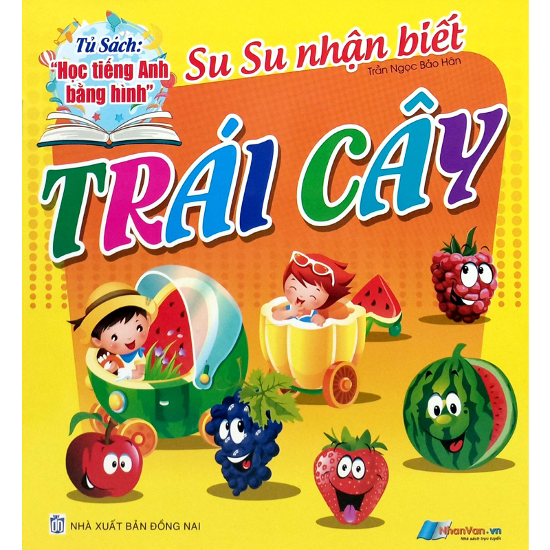 Trái Cây-Sự Nhận Biết-Tủ Sách Học Tiếng Anh Bằng Hình (Sn)