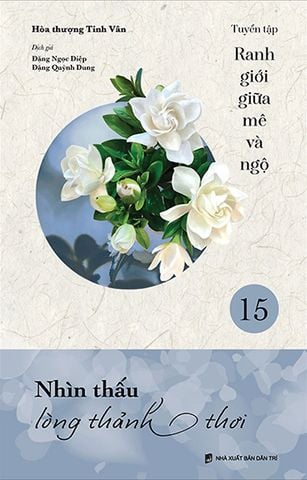 Ranh Giới Giữa Mê Và Ngộ - Tập 15: Nhìn Thấu Lòng Thảnh Thơi