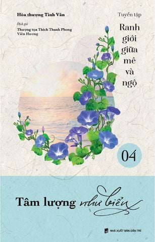 Ranh Giới Giữa Mê Và Ngộ - Tập 4: Tâm Lượng Như Biển