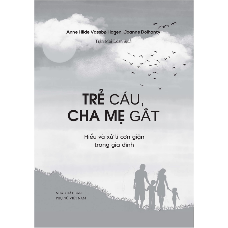 Trẻ Cáu, Cha Mẹ Gắt - Hiểu Và Xử Lí Cơn Giận Trong Gia Đình