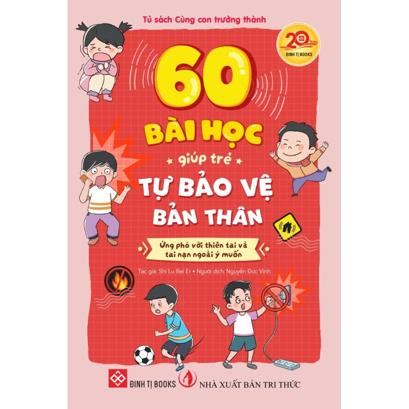60 Bài Học Giúp Trẻ Tự Bảo Vệ Bản Thân - Ứng Phó Với Thiên Tai Và Tai Nạn Ngoài Ý Muốn