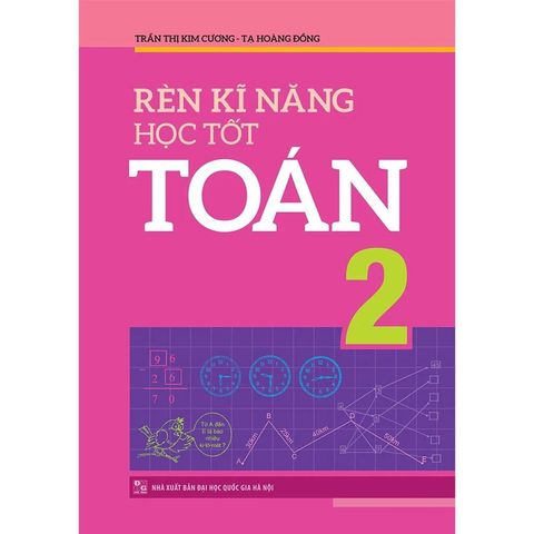 Rèn Kĩ Năng Học Tốt Toán Lớp 2 (Hỗ trợ phát triển năng lực giải toán)
