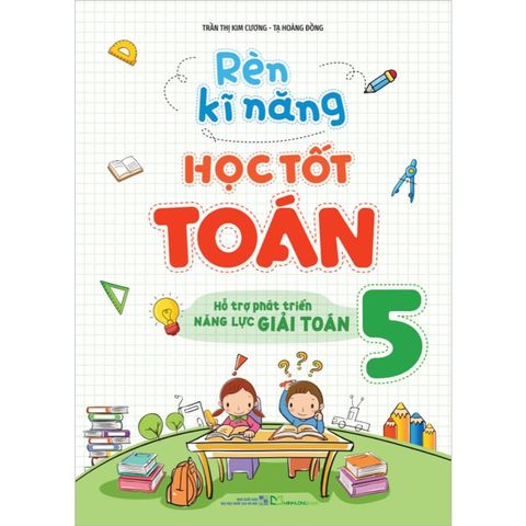 Rèn Kĩ Năng Học Tốt Toán Lớp 5 (Tái bản năm 2025)