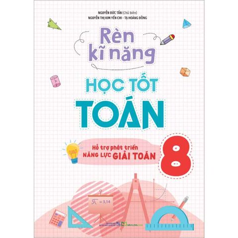 Rèn Kĩ Năng Học Tốt Toán Lớp 8 (Tái bản năm 2025)