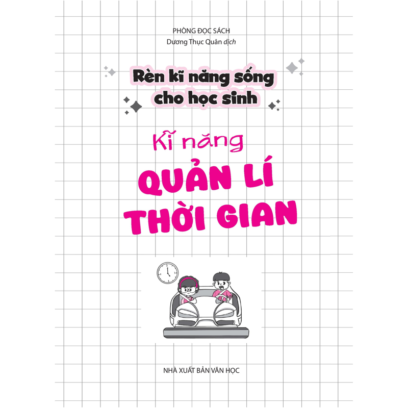 Rèn Kĩ Năng Sống Cho Học Sinh - Kĩ Năng Quản Lí Thời Gian