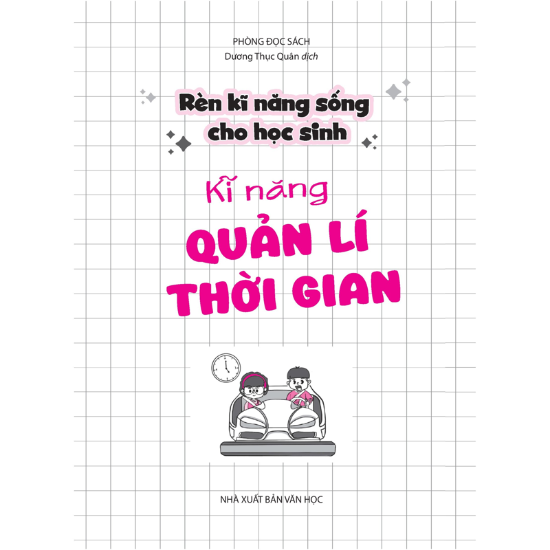 Rèn Kĩ Năng Sống Cho Học Sinh - Kĩ Năng Quản Lí Thời Gian