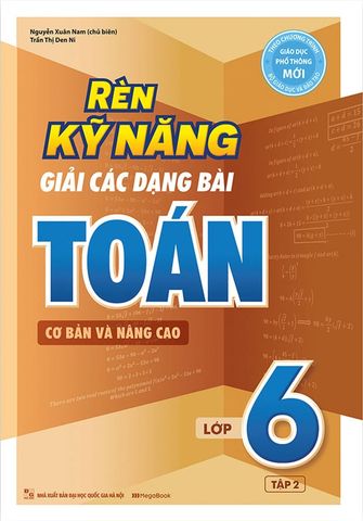 Rèn Kỹ Năng Giải Các Dạng Bài Toán Cơ Bản Và Nâng Cao Lớp 6 - Tập 2
