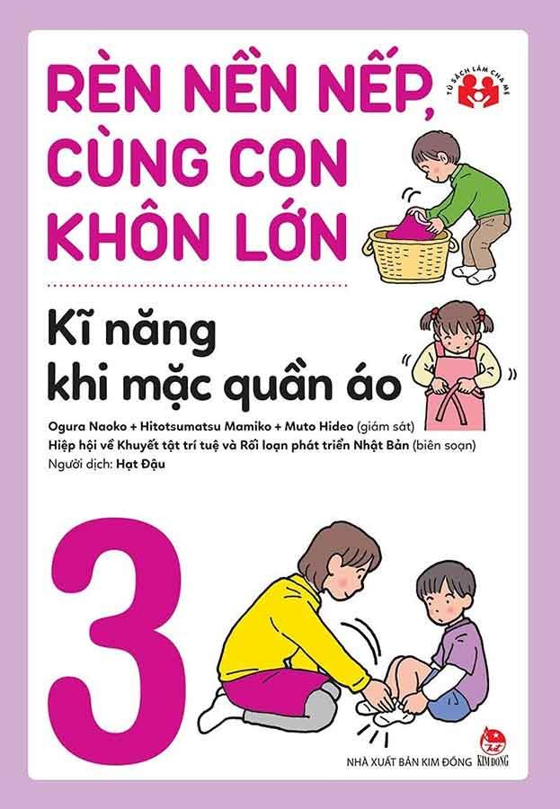 Rèn Nền Nếp, Cùng Con Khôn Lớn - Tập 3: Kĩ Năng Khi Mặc Quần Áo
