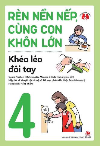 Rèn Nền Nếp, Cùng Con Khôn Lớn - Tập 4: Khéo Léo Đôi Tay