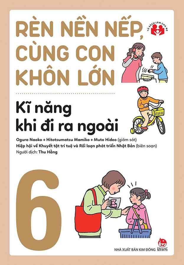 Rèn Nền Nếp, Cùng Con Khôn Lớn - Tập 6: Kĩ Năng Khi Đi Ra Ngoài