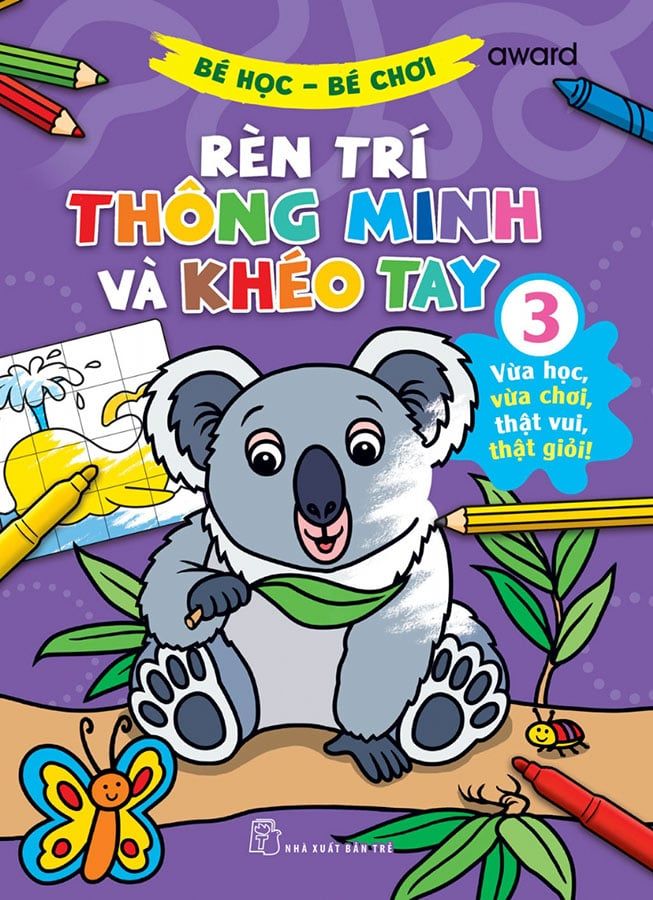 Bé Học Bé Chơi - Rèn Trí Thông Minh Và Khéo Tay - Tập 3