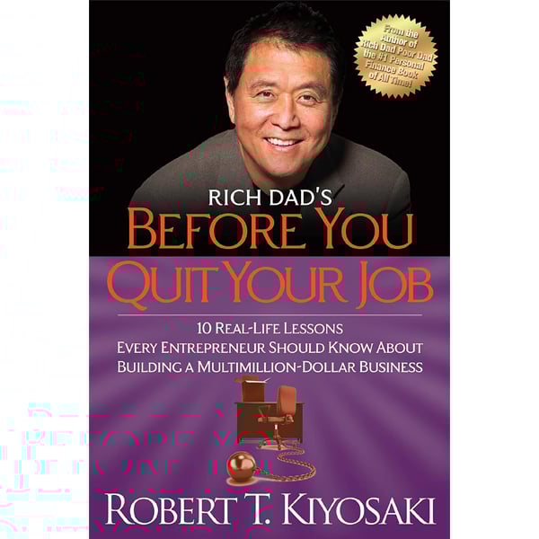 Rich Dad's Before You Quit Your Job