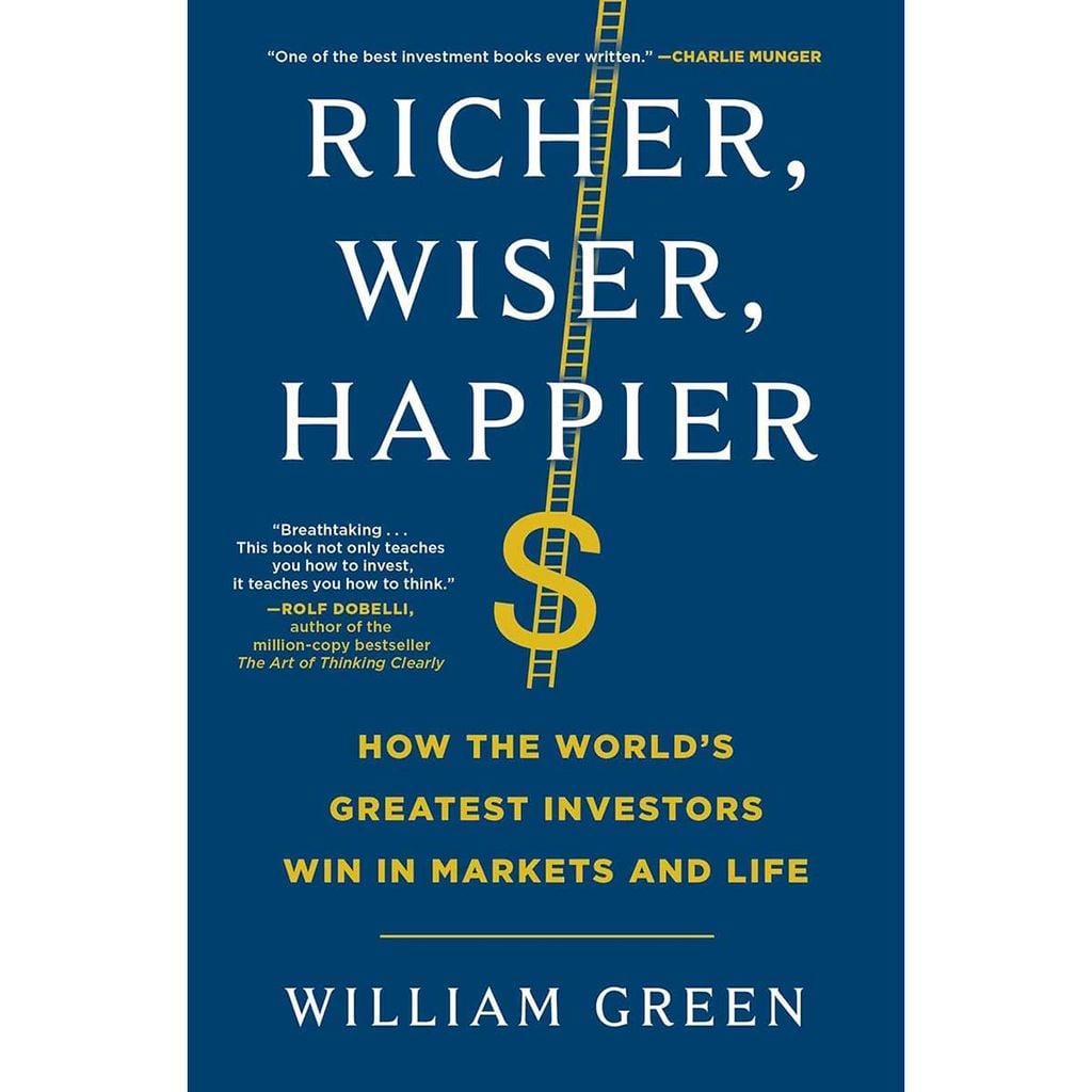 Richer, Wiser, Happier: How the World's Greatest Investors Win in Markets and Life