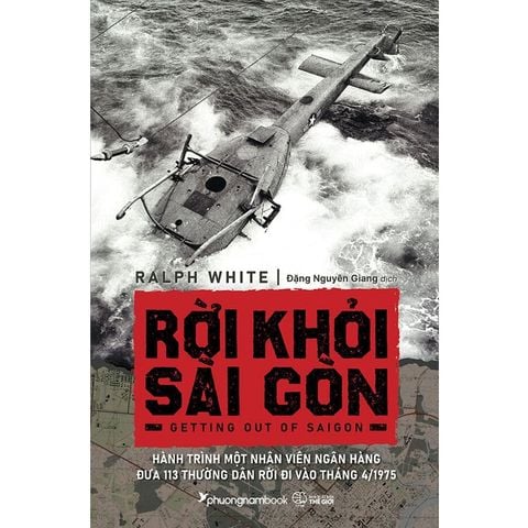 Rời Khỏi Sài Gòn - Hành Trình Một Nhân Viên Ngân Hàng Đưa 113 Thường Dân Rời Đi Vào Tháng 4/1975