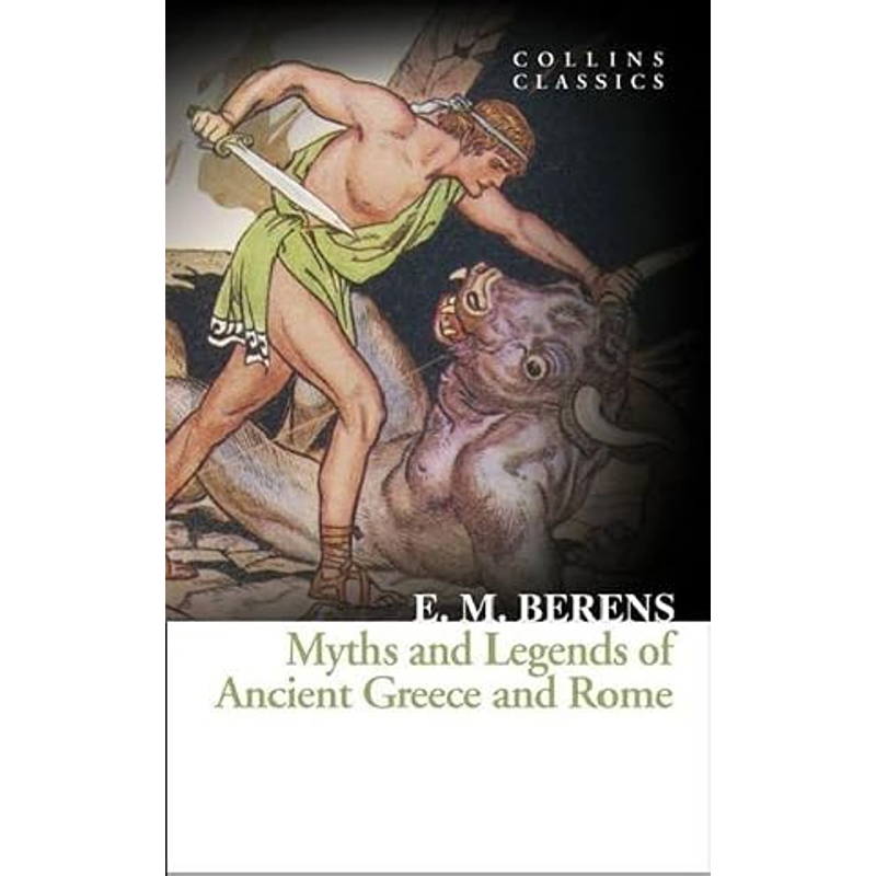 Collins Classics: Myths and Legends of Ancient Greece and Rome