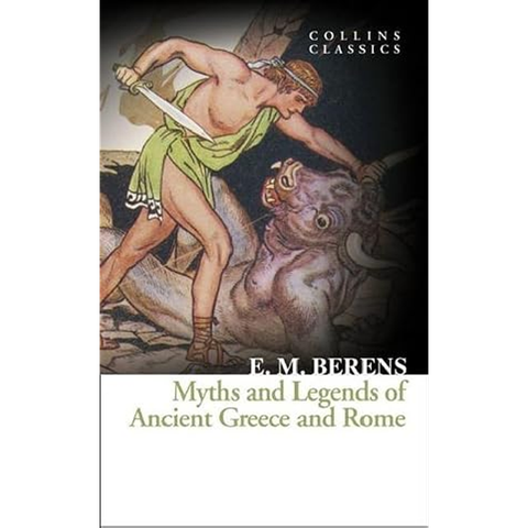 Collins Classics: Myths and Legends of Ancient Greece and Rome