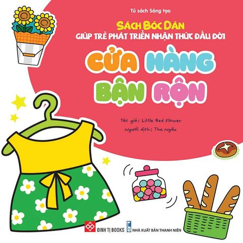 Sách Bóc Dán Giúp Trẻ Phát Triển Nhận Thức Đầu Đời - Cửa Hàng Bận Rộn