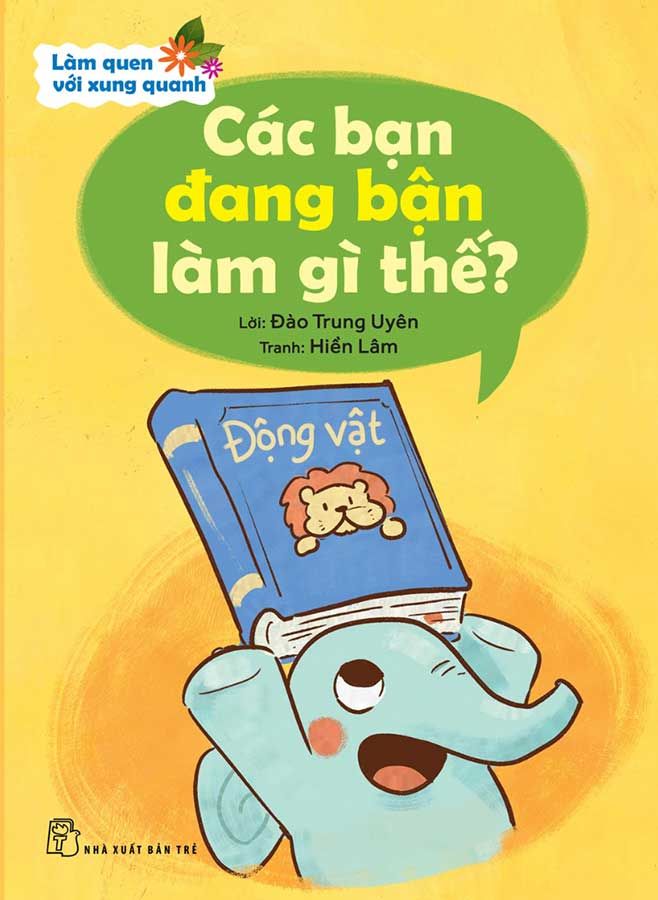 Làm Quen Với Xung Quanh - Các Bạn Đang Bận Làm Gì Thế?