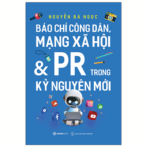 Báo Chí Công Dân, Mạng Xã Hội Và PR Trong Kỷ Nguyên Mới