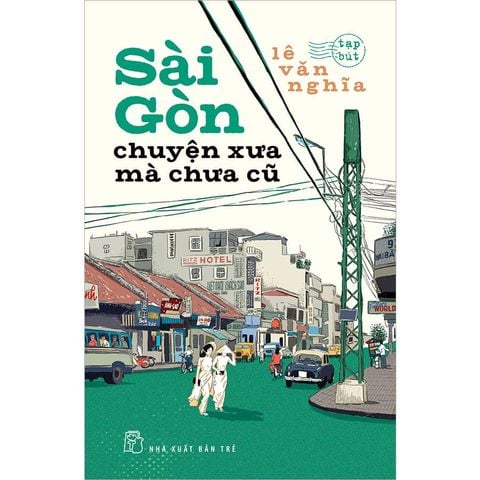 Sài Gòn: Chuyện Xưa Mà Chưa Cũ (Tái bản năm 2025)