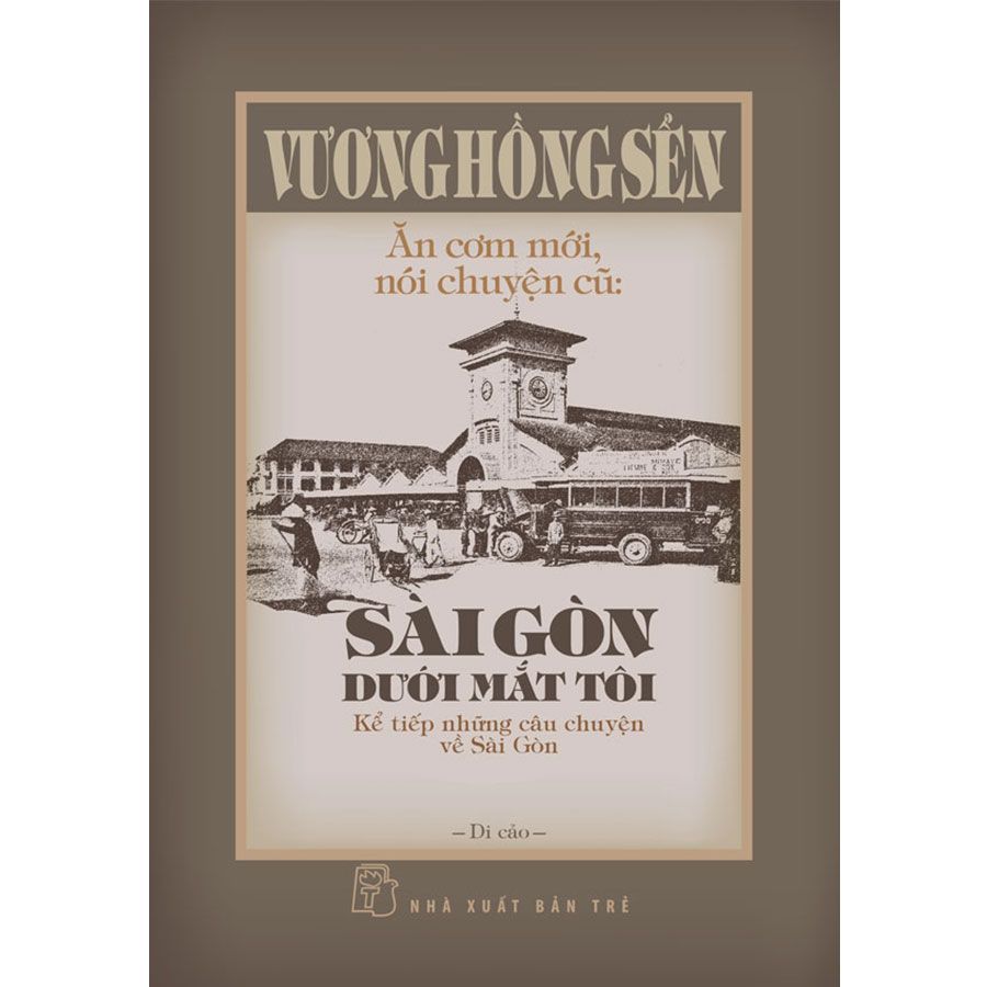 Ăn Cơm Mới, Nói Chuyện Cũ: Sài Gòn Dưới Mắt Tôi